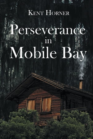 Perseverance in Mobile Bay【電子書籍】[ Kent Horner ]