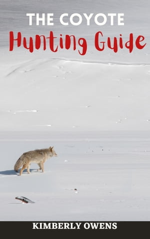 THE COYOTE HUNTING GUIDE