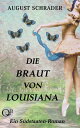 Die Braut von Louisiana (Gesamtausgabe) Modernisierte Neufassung des 3-teiligen S?dstaaten-Klassikers (1. Teil: Der Pflanzer / 2. Teil: Der Hochzeitstag / 3. Teil: Die Sklavin)