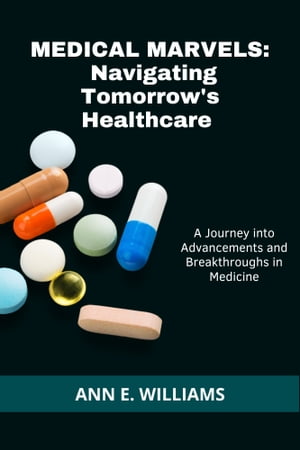 MEDICAL MARVELS: Navigating Tomorrow's Healthcare