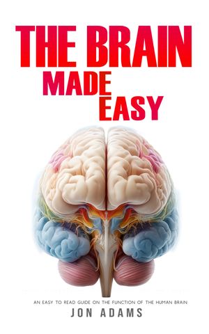 The Brain Made Easy