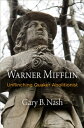 Warner Mifflin Unflinching Quaker Abolitionist【電子書籍】 Gary B. Nash