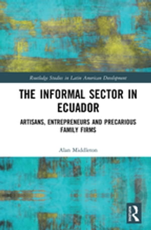 The Informal Sector in Ecuador Artisans, Entrepr