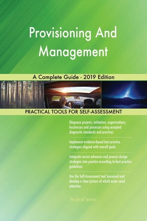 Provisioning And Management A Complete Guide - 2019 Edition【電子書籍】[ Gerardus Blokdyk ]