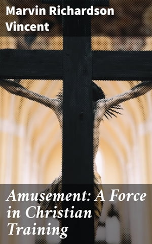 Amusement: A Force in Christian Training