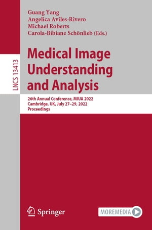 Medical Image Understanding and Analysis 26th Annual Conference, MIUA 2022, Cambridge, UK, July 27 29, 2022, Proceedings【電子書籍】