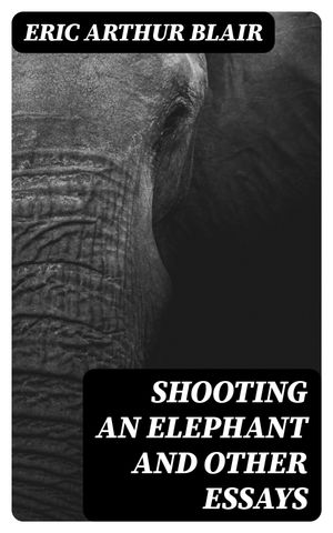 Shooting an Elephant and other essays