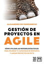 Gesti n de proyectos en agile C mo utilizar las metodolog as giles para mejorar tu capacidad de respuesta y lanzar proyectos de xito【電子書籍】 Alejandro De Zunzunegui