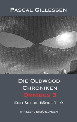 Die Oldwood-Chroniken Omnibus 3 Enth lt die B nde 7 - 9【電子書籍】 Pascal Gillessen