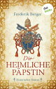 Die heimliche P?pstin Historischer Roman | Ein opulenter Historienroman f?r alle Fans des Weltbestsellers ≫Die P?pstin≪