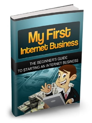My First Internet Business【電子書籍】[ An