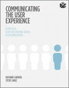 Communicating the User Experience A Practical Guide for Creating Useful UX Documentation