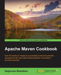 Apache Maven Cookbook【電子書籍】[ Raghuram Bharathan ]
