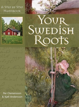 Your Swedish Roots A Step by Step Handbook【電子書籍】[ Kjell Andersson ]