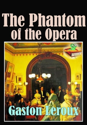 The Phantom of the Opera (With Audiobook Link)【電子書籍】 Gaston Leroux