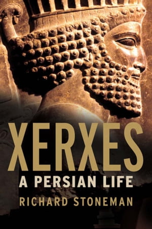 Xerxes A Persian LifeŻҽҡ[ Richard Stoneman ]