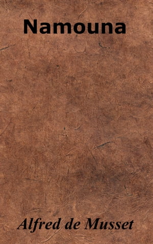 ŷKoboŻҽҥȥ㤨NamounaŻҽҡ[ Alfred de Musset ]פβǤʤ362ߤˤʤޤ