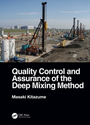 Quality Control and Assurance of the Deep Mixing Method【電子書籍】 Masaki Kitazume