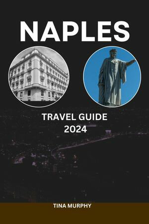NAPLES TRAVEL GUIDE 2024