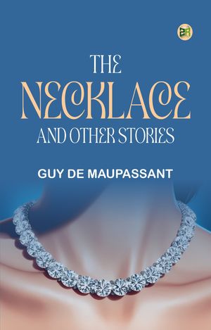 The Necklace and Other Stories【電子書籍】[ Guy de Maupassant ]