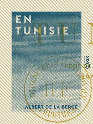 En Tunisie【電子書籍】[ Albert de la Berge ]