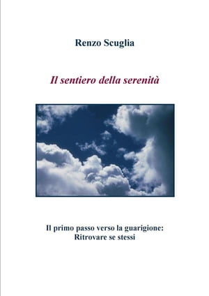 Il sentiero della serenità - Il primo passo verso la guarigione: Ritrovare se stessi