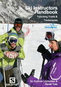 Ski Instructors Handbook Teaching Tools and Techniques【電子書籍】 Andrew Lockerbie