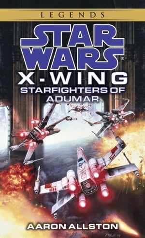 Starfighters of Adumar: Star Wars Legends (X-Wing)【電子書籍】[ Aaron Allston ]