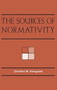 The Sources of Normativity【電子書籍】 Christine M. Korsgaard