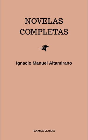 ŷKoboŻҽҥȥ㤨Novelas CompletasŻҽҡ[ Ignacio Manuel Altamirano ]פβǤʤ146ߤˤʤޤ