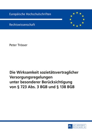 Die Wirksamkeit sozietaetsvertraglicher Versorgungsregelungen unter besonderer Beruecksichtigung von § 723 Abs. 3 BGB und § 138 BGB