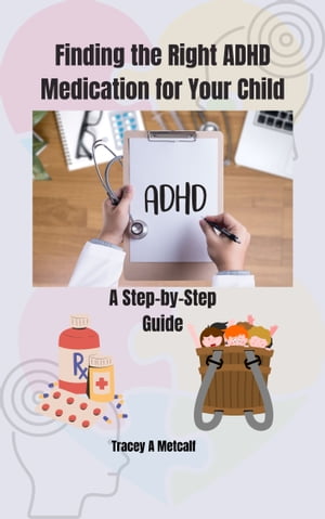 Finding the Right ADHD Medication for Your Child