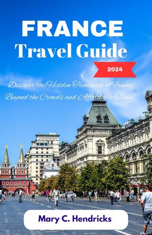 France Travel Guide 2024