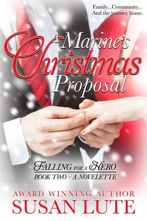 A Marine's Christmas Proposal Falling For A Hero, #2Żҽҡ[ Susan Lute ]