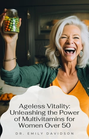 ŷKoboŻҽҥȥ㤨Ageless Vitality Unleashing the Power of Multivitamins for Women Over 50Żҽҡ[ Emily Davidson ]פβǤʤ415ߤˤʤޤ