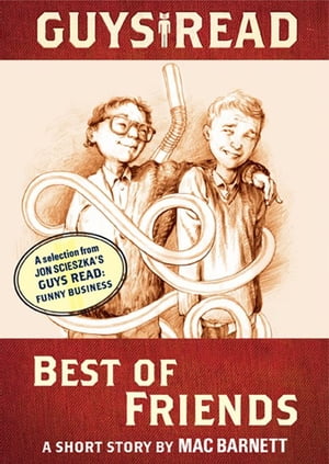 Guys Read: Best of Friends A Short Story from Guys Read: Funny BusinessŻҽҡ[ Mac Barnett ]