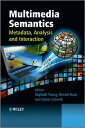Multimedia Semantics Metadata, Analysis and Interaction【電子書籍】