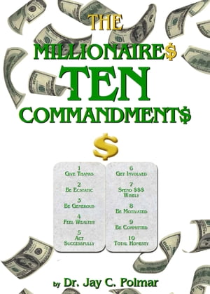 The Millionaire's Ten CommandmentsŻҽҡ[ Dr. Jay Polmar ]