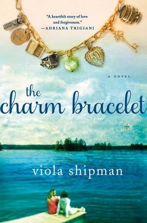 楽天楽天Kobo電子書籍ストアThe Charm Bracelet A Novel【電子書籍】[ Viola Shipman ]