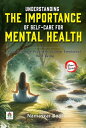 Understanding the Importance of Self-Care for Mental Health: How Self-Care Pract...