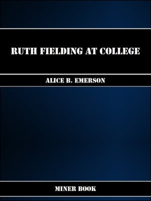 Ruth Fielding At College【電子書籍】[ Alice B. Emerson ]