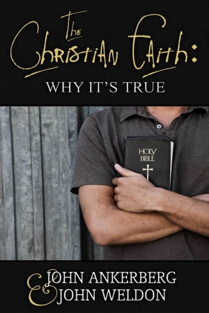 The Christian Faith: Why It's True