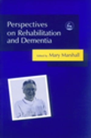 Perspectives on Rehabilitation and Dementia【電子書籍】[ Faith Gibson ]