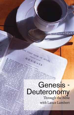 Through the Bible with Lance Lambert: Genesis–Deuteronomy