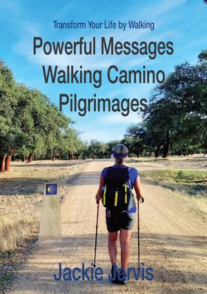 Transform Your Life by Walking Share in one woman’s thoughts as she hikes across Spain【電子書籍】[ Jackie Jarvis ]