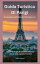 Guida turistica di Parigi: la tua guida essenziale alla Città delle Luci