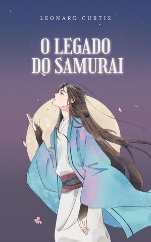 O Legado do SamuraiŻҽҡ[ Leonard Curtis ]