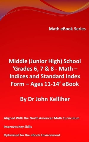 Middle (Junior High) School ‘Grades 6, 7 & 8 - Math – Indices and Standard Index Form - Ages 11-14’ eBook