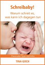 Schreibaby! Warum schreit es, was kann ich dagegen tun Praktische Tipps und Info...