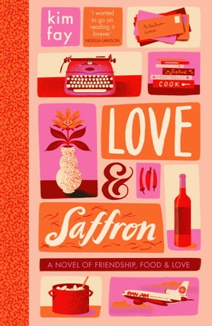 Love & Saffron a novel of friendship, food, and love【電子書籍】[ Kim Fay ]
